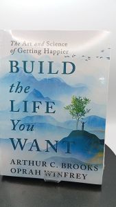 Build the Life You Want by Arthur C. Brooks [Paperback]