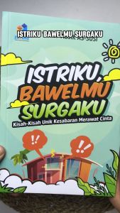 Buku Kisah Inspiratif Istriku Bawelmu Surgaku Yusuf Abjik As-Susi Penerbit Zaduna Soft Cover
