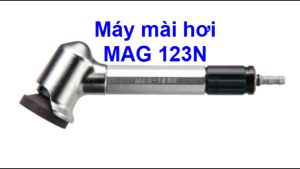 Máy mài góc mini - Máy mài hơi cầm tay MAG-123N | Tặng chai nhớt nhỏ