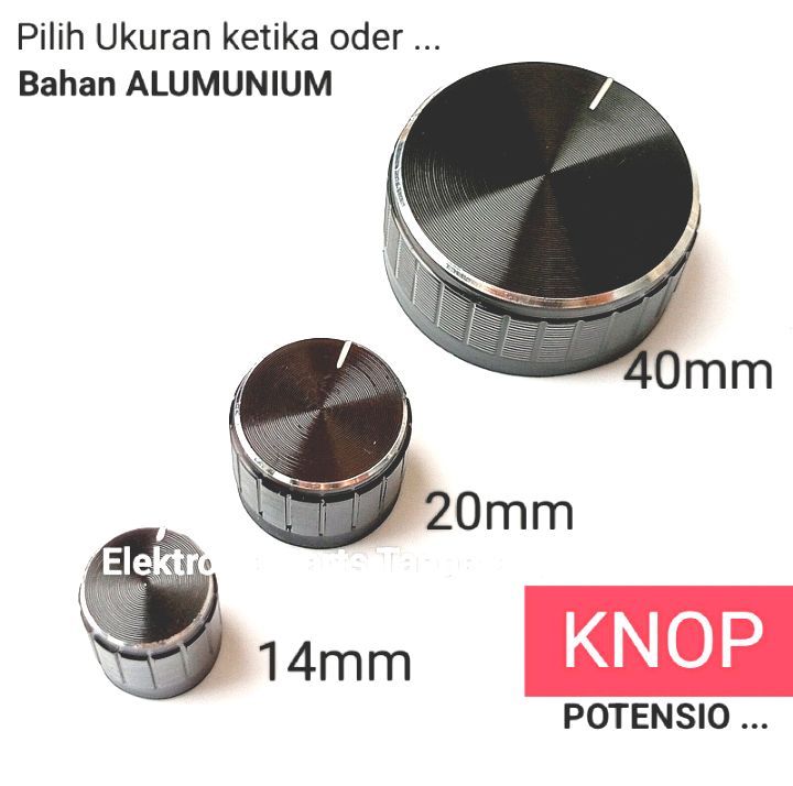 KNOP POTENSIO ALUMUNIUM KNOB POTENSIO KNOP POTENSIO 14MM KNOP POTENSIO 20MM KNOP POTENSIO 40MM