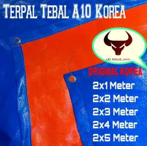 Terpal Tebal A10 Korea 2x1 2x2 2x3 2x4 2x5  2x6 2x7 2x8 2x9 2x10 Meter
