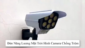 Đèn Năng Lượng Mặt Trời Giả Camera Cảm Biến Chống Chịu Mọi Thời Tiết Tiện Lợi