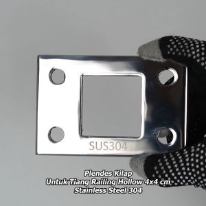 Plendes / Tapak Kilap Stainless Steel 304 Untuk Tiang Railing Hollow 4x4 cm