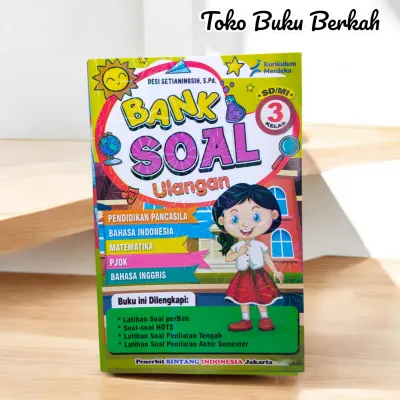 Buku Bank Soal Kelas 3 SD Kurikulum Merdeka Semester 1-2 Disertai Kunci Jawaban (24×16 cm)