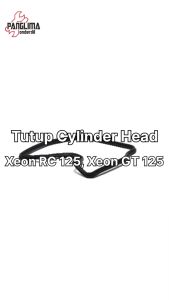 Tutup Cylinder Head Xeon GT 125 & Xeon RC 125 Seal-Sil-Gasket-Oring Cover Karet Silinder Cop