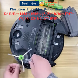 Phụ Kiện Thay Thế iRobot Roomba i2/ i3/ i3+/ i4/ i4+/ i5/ i5+/ j5/ j5+/ i6/ i6+/ i7/ i7+ j7/ j7+/ E5/ E6/ E7/ i8/ i8+/