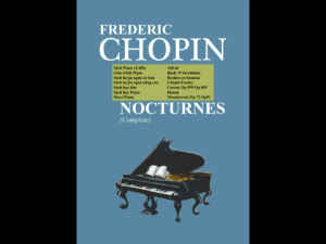 Chopin "Nocturnes" - Trọn bộ 21 bản Nocturnes của Chopin ( Dạ khúc Chopin)