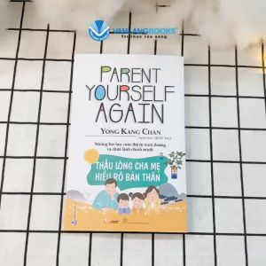 Sách - Thấu Lòng Cha Mẹ Hiểu Rõ Bản Thân - Yong Kang Chan-Vanlangbooks