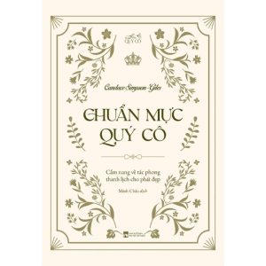 Chuẩn Mực Quý Cô: Cẩm Nang Về Tác Phong Thanh Lịch Cho Phái Đẹp (Bìa Cứng)