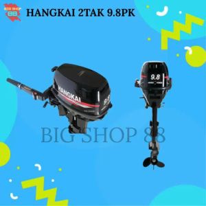 Mesin Tempel Perahu Outboard Hangkai 9.8PK 9.8HP 2 TAK STROKE Short Shaft Long Shaft
