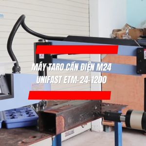 Máy Taro Cần Điện UNIFAST ETM-24-1200 | Taro Ren Đa Hướng M6–M24 Servo 1200W Điều Khiển Cảm Ứng Thông Minh