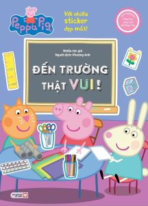 Sách Tương Tác - Cùng Học Cùng Chơi Với Peppa Pig: Đến Trường Thật Vui!