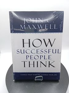 How Successful People Think Change Your Thinking Change Your Life By John C. Maxwell