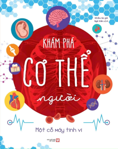 Khám Phá Cơ Thể Người: Một Cỗ Máy Tinh Vi