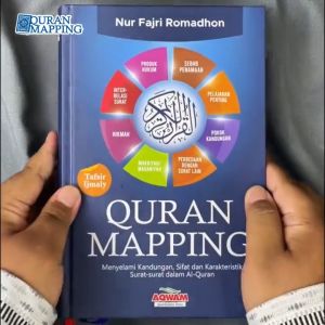 Al Quran Mapping Menyelami Kandungan Sifat dan Karakteristik Surat-Surat dalam Al-Quran Tafsir Ijmaly Mudah Belajar Kandungan 114 Surah Al-Quran - AQWAM