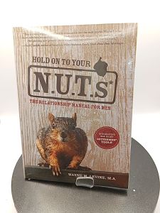 Hold On to Your N.U.T.s: The Relationship Manual for Men by Wayne M. Levine