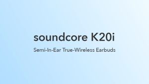 Soundcore K20i True Wireless Earbuds Anker TWS Earphone 13mm Drivers Game Mode Bluetooth 5.3 A3994