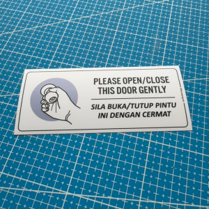 Please Open Close This Door Gently. Sila Buka Tutup Pintu Cermat Perlahan. Premium Sticker Sign Signage Notice Reminder.