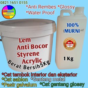 LEM ANTI BOCOR/REMBES GLOSSY STYRENE ACRYLIC TAHAN AIR/PANAS TIDAK MENGELUPAS /PUDAR...