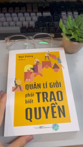 Sách: Quản Lí Giỏi Phải Biết Trao Quyền