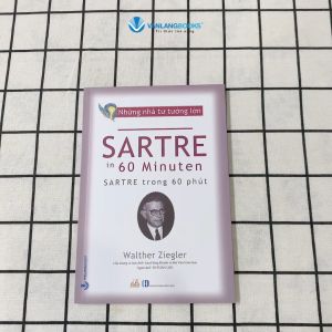 Sách - Những Nhà Tư Tưởng Lớn - SARTRE Trong 60 Phút-Vanlangbooks