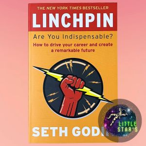 Linchpin: Are You Indispensable? By Author of Purple Cow and Tribes Seth Godin