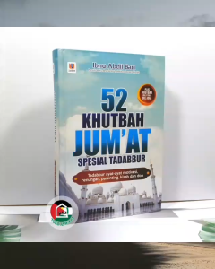 52 Khutbah Jumat Spesial Tadabbur ORIGINAL Tadabur Ayat-Ayat Motivasi Renungan Parenting Kisah dan Doa