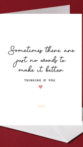 Sympathy Card - Sometimes There Are Just No Words to Make It Better / Thinking of You | A6 Comfort Sympathy Empathy Condolence Greeting Card