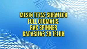 SUBATECH Mesin Tetas Telur Full Otomatis Kap.36 Rak Spinner Penetas Tetes