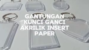 Gantungan Kunci Ganci Akrilik Insert Paper & Akrilik Bening Polos