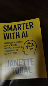 Smarter With AI: A Confidence-Building Guide for Using Artificial Intelligence in Business and Everyday Work