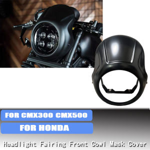 For Honda Rebel CMX300 CMX500 2021-2024 Motorcycle Headlight Cowl Windshield Headlamp Fairing Mask Cover Guard