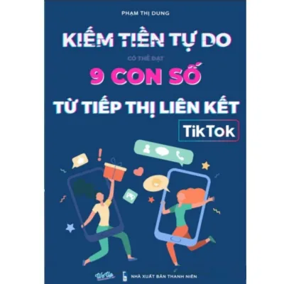 Hướng Dẫn Kiếm Tiền Từ Tiếp Thị Liên Kết Tiktok ( In Màu )