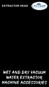 EXTRACTOR HEAD (WET AND DRY VACUUM WATER EXTRACTOR MACHINE ACCESSORIES)