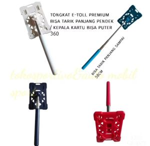 TONGKAT KARTU E- TOLL CARD TOLL PREMIUM 360°BISA TARIK PANJANG PENDEK