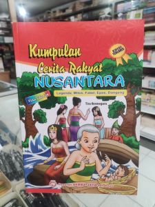 Kumpulan cerita rakyat Nusantara. Bergambar dan berwarna.