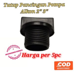 Harga Per 5pc Tutup Pancingan Mesin Pompa Alkon Drat halus 2in 3in