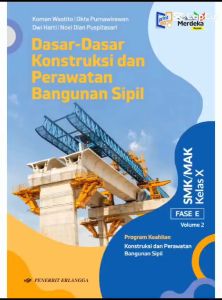 Ori Buku Dasar-Dasar Konstruksi dan Perawatan Bangunan Sipil Kelas 10 SMK Penerbit Erlangga
