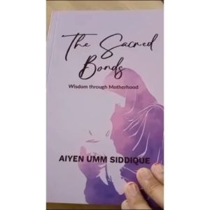 [Dakwah Corner] (READY STOCK ✅) The Sacred Bonds : Wisdom through Motherhood (P/B)