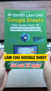 Sách Bí Quyết Làm Chủ Google Sheets Ứng Dụng Thực Tế In Màu Tặng Kèm Video Hướng Dẫn + File Thực Hành
