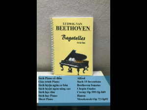 Beethoven "Bagatelles for the Piano" - Tuyển tập Bagatelles Beethoven viết cho Piano (Giáo trình Piano cổ điển)