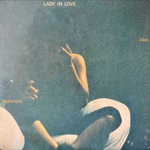 [ แผ่นเสียง Vinyl LP ] Artist : Mari Nakamoto  Album : Lady In Love Cover : VG++ Disc : VG Manufactured : Japan Released : 1981 Price : 1250