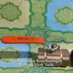 BALL VALVE STOP KRAN KUNINGAN BERBAGAI MERK 1 INCH