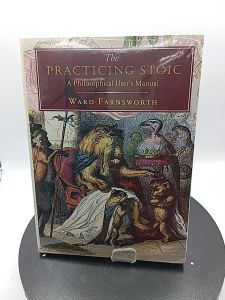 The Practicing Stoic: A Philosophical Users Manual by Ward Farnsworth [High Quality Paperback]