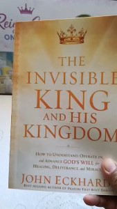 The Invisible King and His Kingdom - John Eckhardt (Christian Books) (Bible) (Inspirational) (Spiritual)