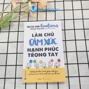 Sách - Làm Chủ Cảm Xúc Hạnh Phúc Trong Tay - Thibaut Meurisse-Vanlangbooks