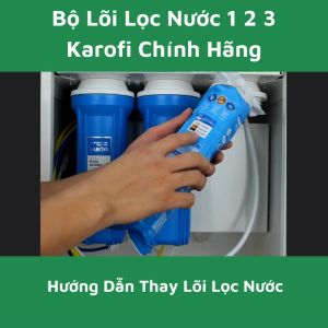 (Hot Sale) Bộ Lõi Lọc Nước Karofi số 1 2 3 Smax Duo Hàng Chính Hãng Model Mới Nhất - Áp Dụng Cho Nhiều Loại Máy Lọc Nước RO