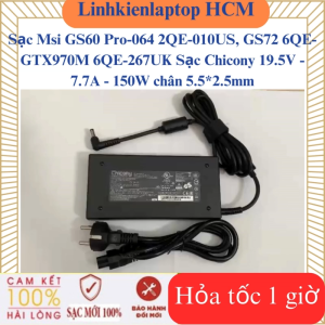 Sạc Msi GS60 Pro-064 2QE-010US GS72 6QE-GTX970M 6QE-267UK Sạc Chicony 19.5V - 7.7A - 150W chân 5.5*2.5mm