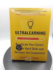 Ultralearning: Master Hard Skills Outsmart the Competition and Accelerate Your Career By Scott Young