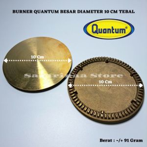 BURNER QUANTUM BESAR TEBAL DIAMETER 10 CM